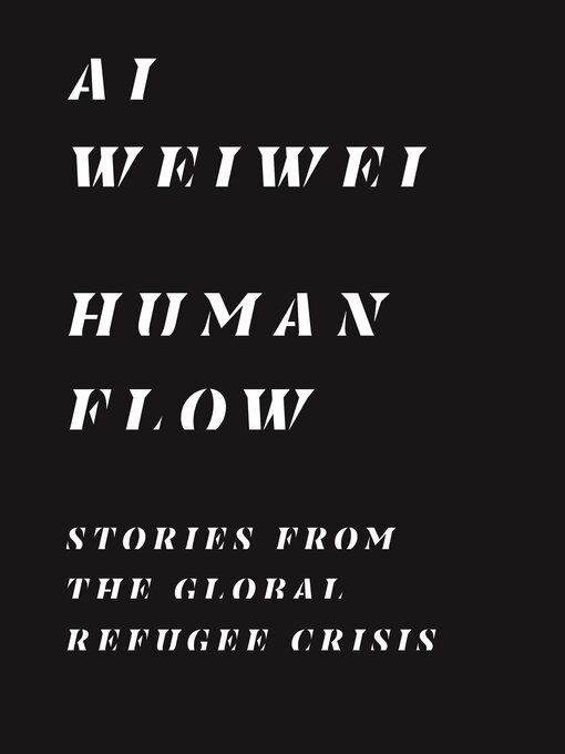 Title details for Human Flow by Ai Weiwei - Available